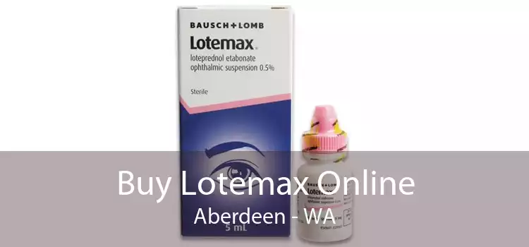 Buy Lotemax Online Aberdeen - WA