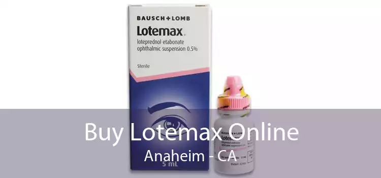 Buy Lotemax Online Anaheim - CA
