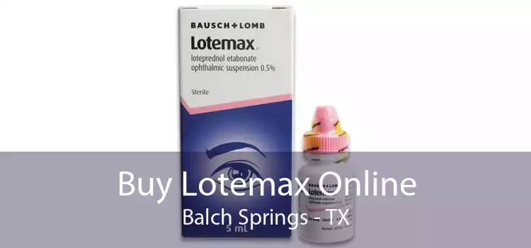 Buy Lotemax Online Balch Springs - TX