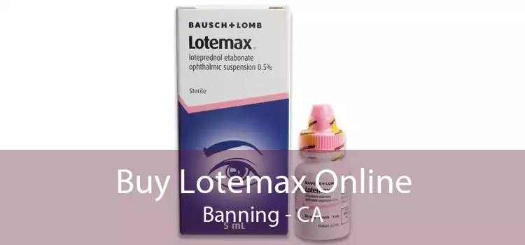 Buy Lotemax Online Banning - CA