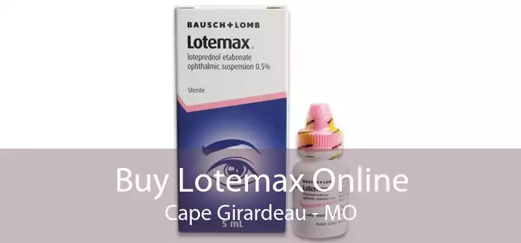 Buy Lotemax Online Cape Girardeau - MO