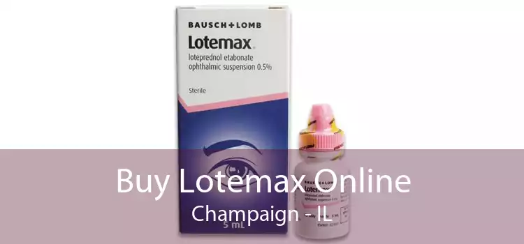 Buy Lotemax Online Champaign - IL