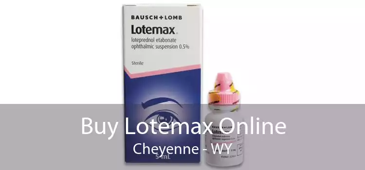 Buy Lotemax Online Cheyenne - WY