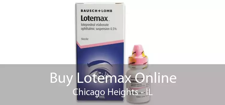 Buy Lotemax Online Chicago Heights - IL