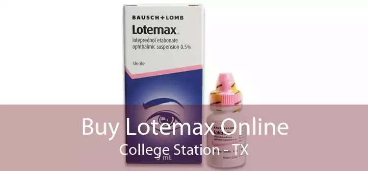 Buy Lotemax Online College Station - TX