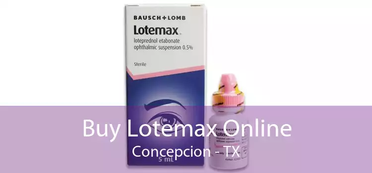 Buy Lotemax Online Concepcion - TX