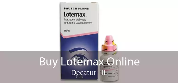 Buy Lotemax Online Decatur - IL