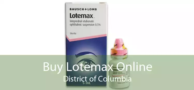 Buy Lotemax Online District of Columbia